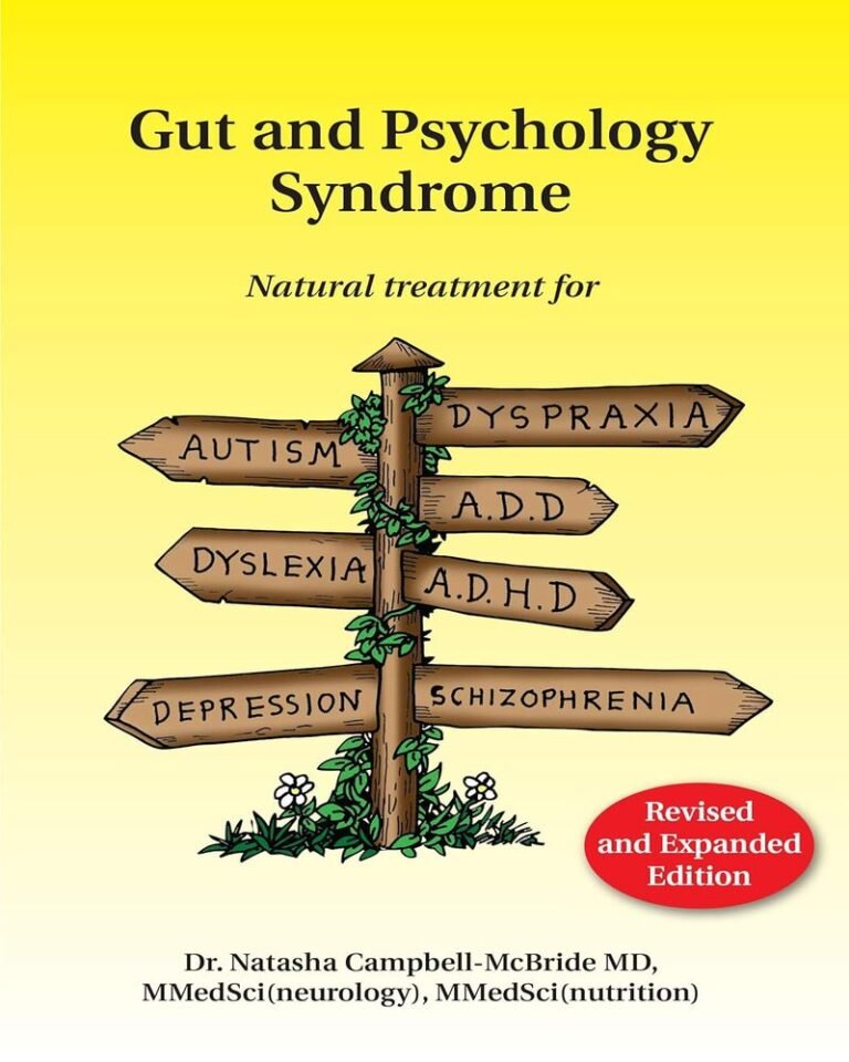 Gut and Psychology Syndrome: Natural Treatment for Autism, Dyspraxia, A.D.D., Dyslexia, A.D.H.D., Depression, Schizophrenia