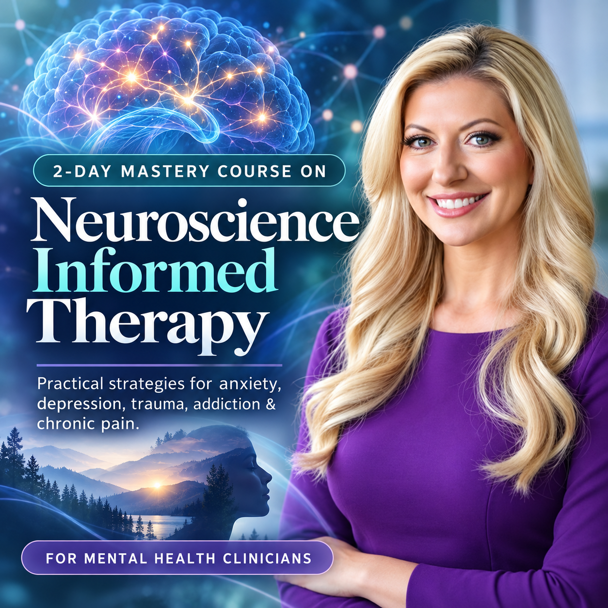 2-Day Mastery Course on Neuroscience Informed Therapy: Connect Complicated Brain Research with Accessible Therapeutic Strategies for Anxiety, Depression, Chronic Pain, Substance Abuse & Trauma
