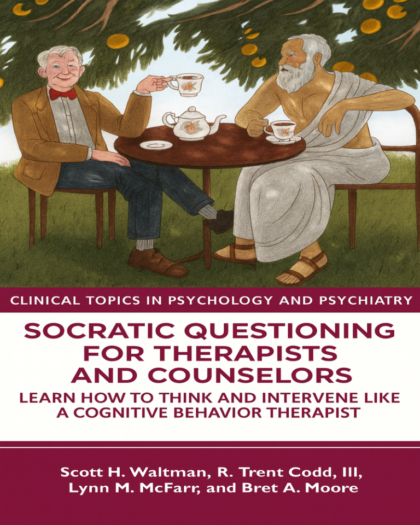 Socratic Questioning for Therapists and Counselors: Learn How to Think and Intervene Like a Cognitive Behavior Therapist